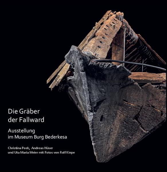 Die Gräber der Fallward: Ausstellung im Museum Burg Bederkesa. Mit Fotos von Rolf Kiepe