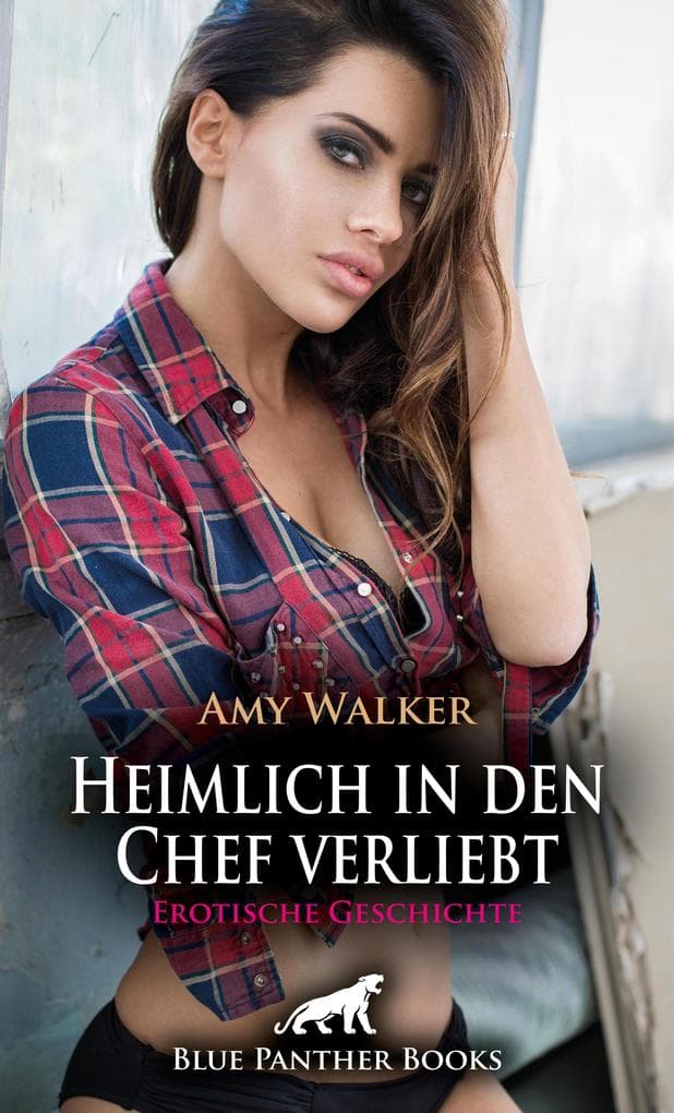 Heimlich in den Chef verliebt | Erotische Geschichte: Es ist nichts mehr, wie es einmal war ...