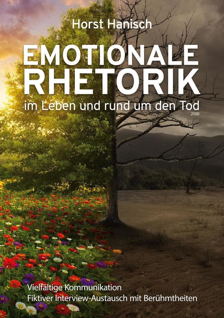 Emotionale Rhetorik im Leben und rund um den Tod 2100: Vielfältige Kommunikation - Fiktiver Interview-Austausch mit Berühmtheiten