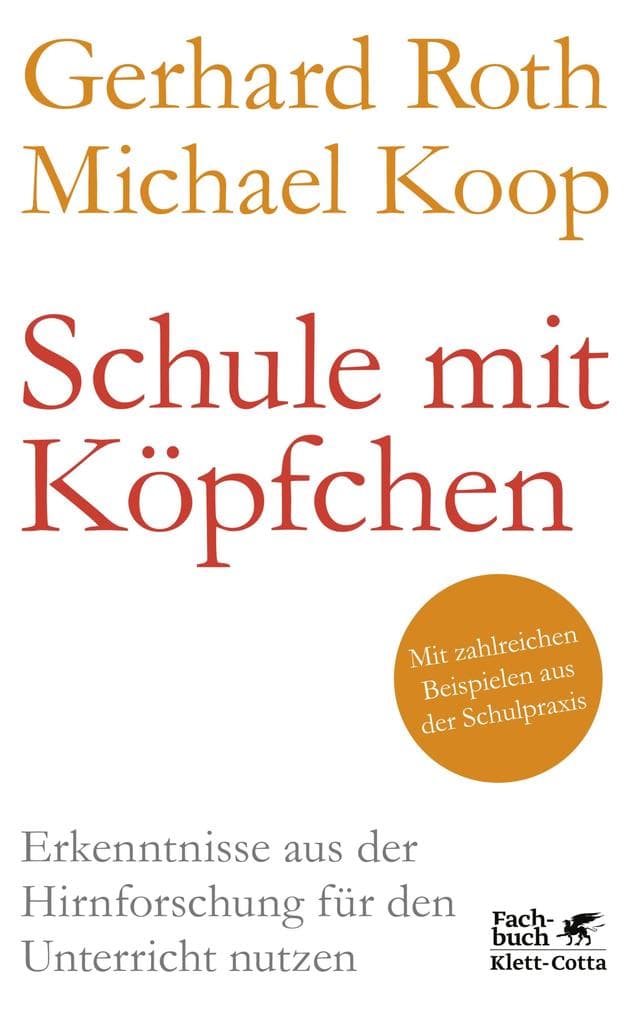 Schule mit Köpfchen: Erkenntnisse aus der Hirnforschung für den Unterricht nutzen