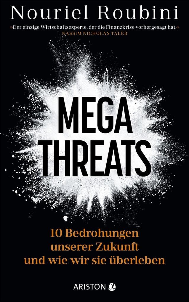 Megathreats: 10 Bedrohungen unserer Zukunft - und wie wir sie überleben - 'Der einzige Wirtschaftsexperte, der die Finanzkrise vorhergesagt hat.' Nassim Nicholas Taleb
