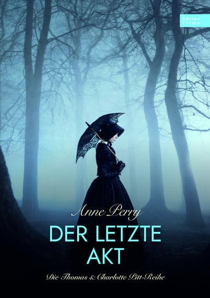 Der letzte Akt: Die Thomas & Charlotte Pitt-Reihe Teil 04