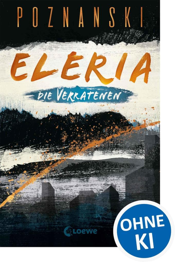 Eleria (Band 1) - Die Verratenen: Dystopischer Thriller der Spiegel Bestseller-Autorin