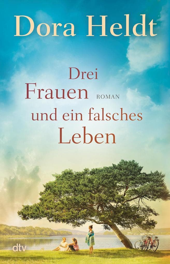 Drei Frauen und ein falsches Leben: Roman | Der Nr.-1-SPIEGEL-Bestseller