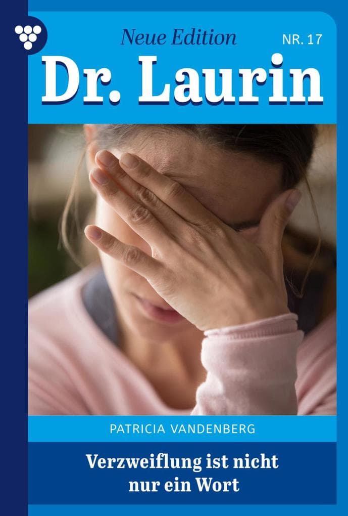 Verzweiflung ist nicht nur ein Wort: Dr. Laurin - Neue Edition 17 - Arztroman