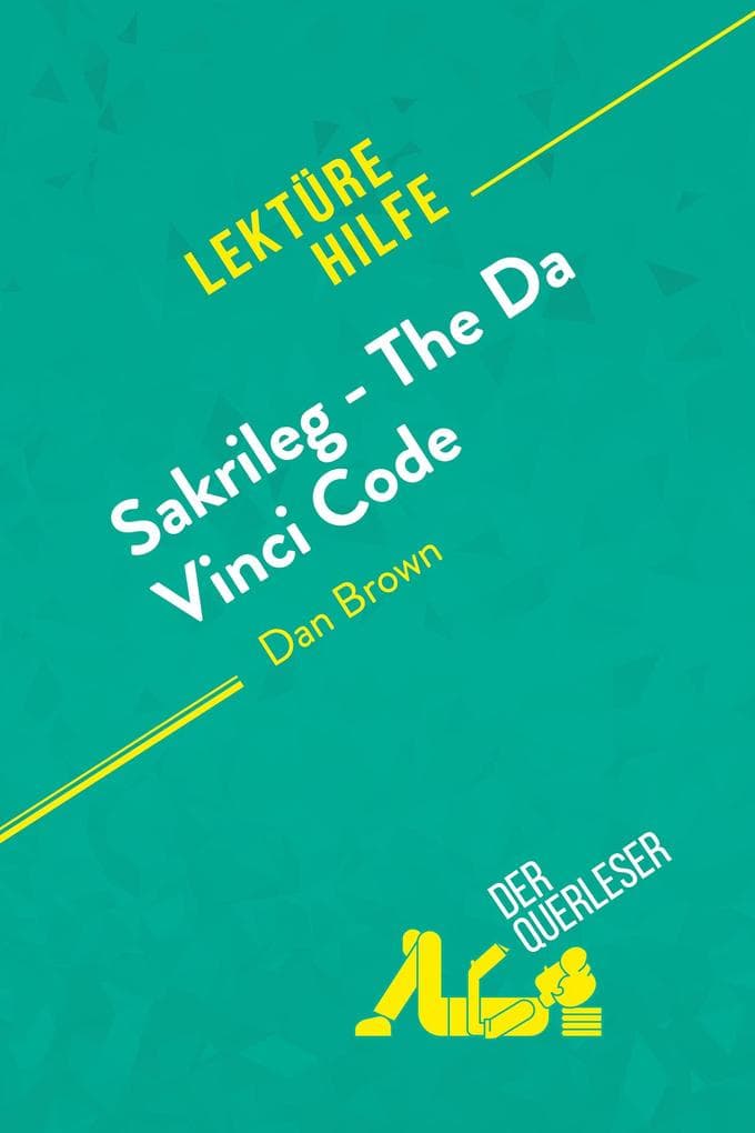 Sakrileg - The Da Vinci Code von Dan Brown (Lektürehilfe): Detaillierte Zusammenfassung, Personenanalyse und Interpretation