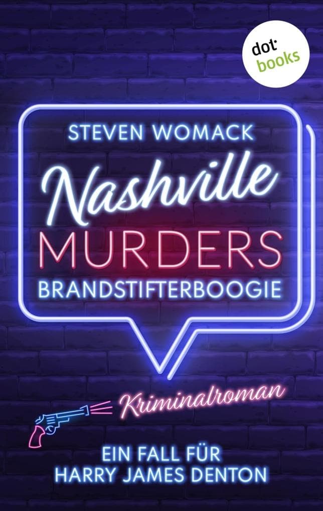 Nashville Murders - Brandstifterboogie: Kriminalroman - Ein Fall für Harry James Denton, Band 2 | Ein packender Ermittlerkrimi in der »Music-City«