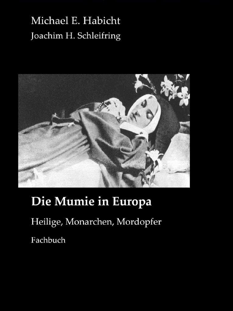 Die Mumie in Europa: Heilige, Monarchen, Mordopfer
