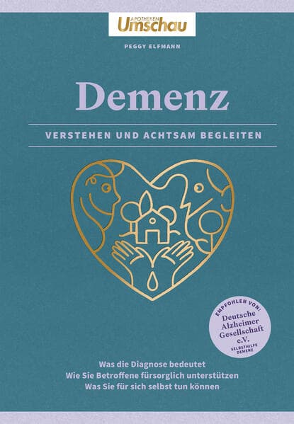 Verstehen und Begleiten. Demenz: Ein Leitfaden für Angehörige