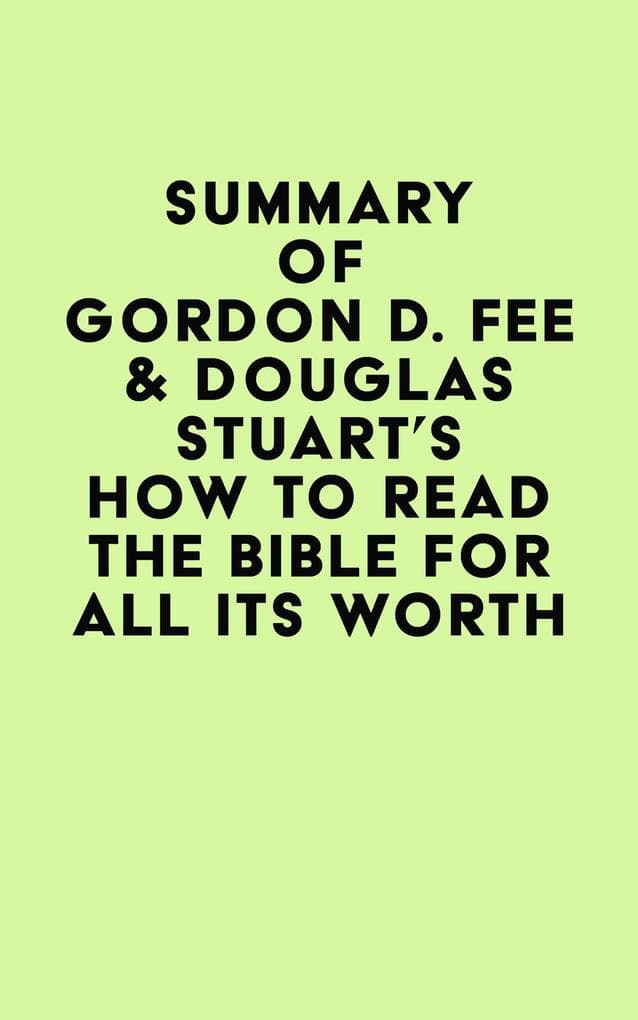 Summary of Gordon D. Fee & Douglas Stuart's How to Read the Bible for All Its Worth