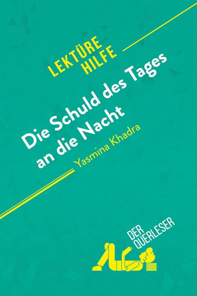 Die Schuld des Tages an die Nacht von Yasmina Khadra (Lektürehilfe): Detaillierte Zusammenfassung, Personenanalyse und Interpretation