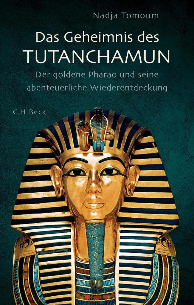 Das Geheimnis des Tutanchamun: Der goldene Pharao und seine abenteuerliche Wiederentdeckung