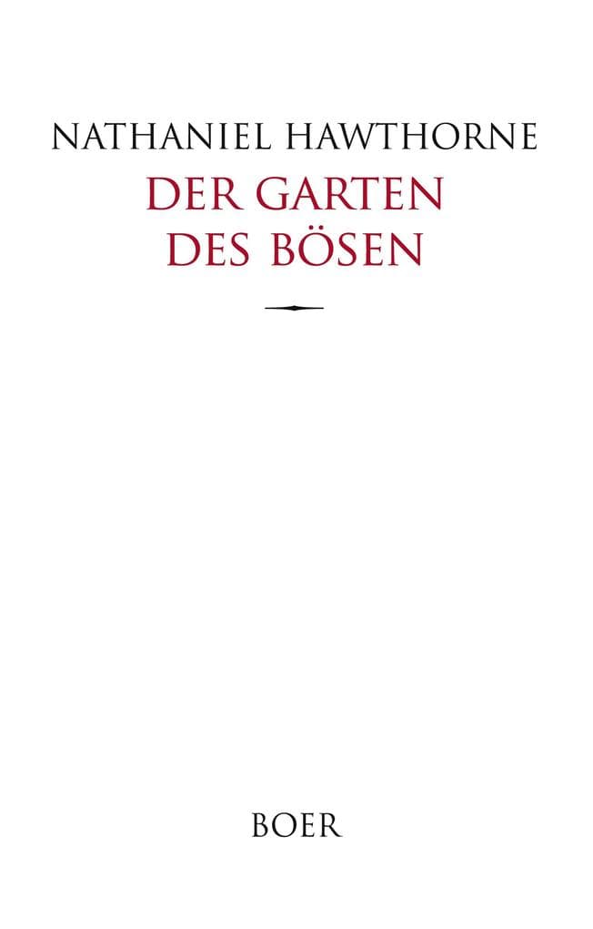 Der Garten des Bösen: Übertragen und herausgegeben von Franz Blei