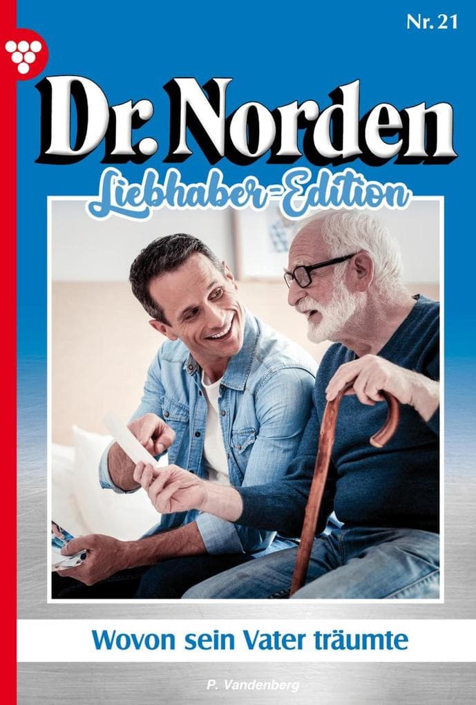 Wovon sein Vater träumte: Dr. Norden Liebhaber Edition 21 - Arztroman