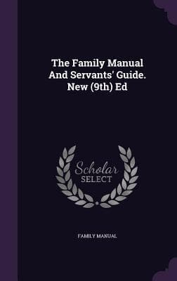 The Family Manual And Servants' Guide. New (9th) Ed