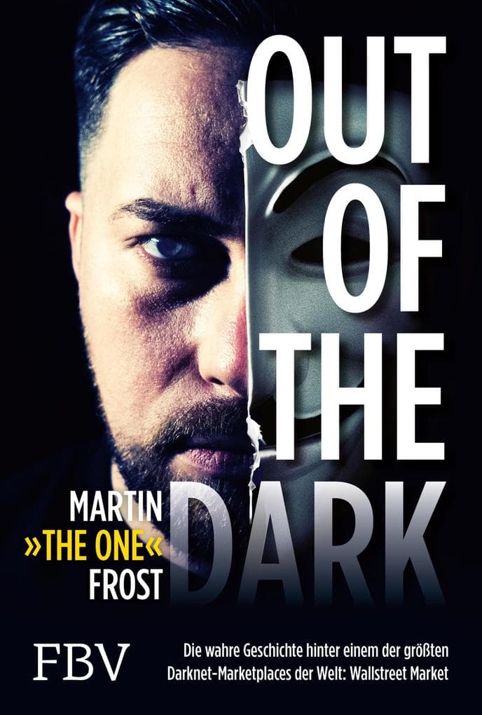 Out of the Dark: Die wahre Geschichte hinter einem der größten Darknet-Marketplaces der Welt: WallStreet Market