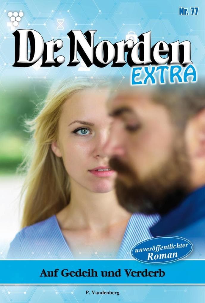 Auf Gedeih und Verderb: Dr. Norden Extra 77 - Arztroman