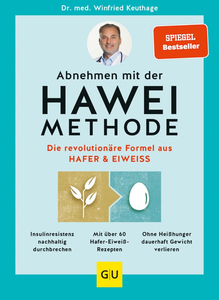 Abnehmen mit der HAWEI-Methode: Die revolutionäre Formel aus Hafer & Eiweiß | Schlank bleiben mit Hafertagen: Mit über 60 Rezepten satt werden und Gewicht verlieren