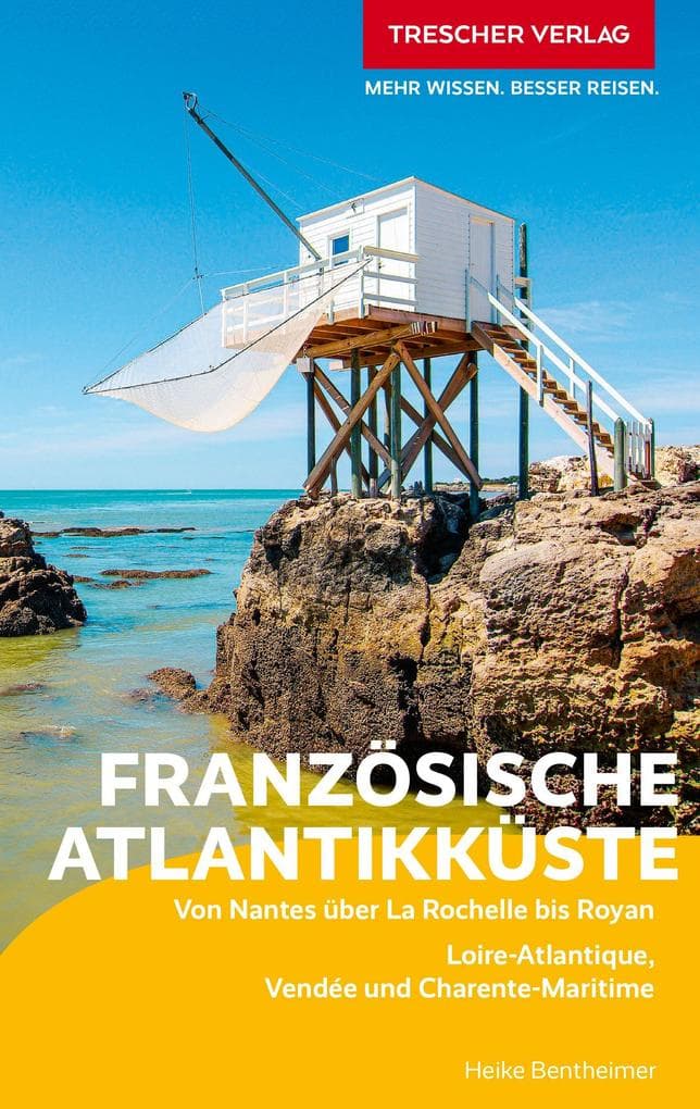 TRESCHER Reiseführer Französische Atlantikküste: Von Nantes über La Rochelle bis Royan. Loire-Atlantique, Vendée und Charente-Maritime