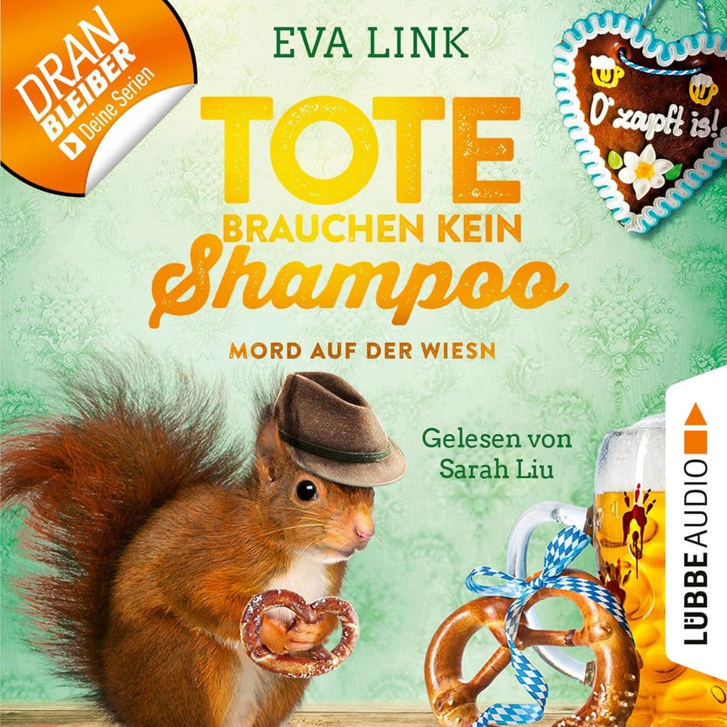 Mord auf der Wiesn - Tote brauchen kein Shampoo - Allgäu-Krimi, Teil 4: Ungekürzt