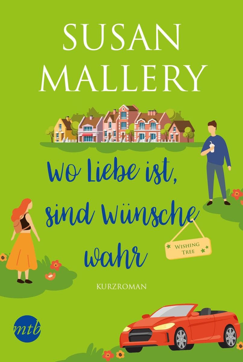 Wo Liebe ist, sind Wünsche wahr: Kurzroman
