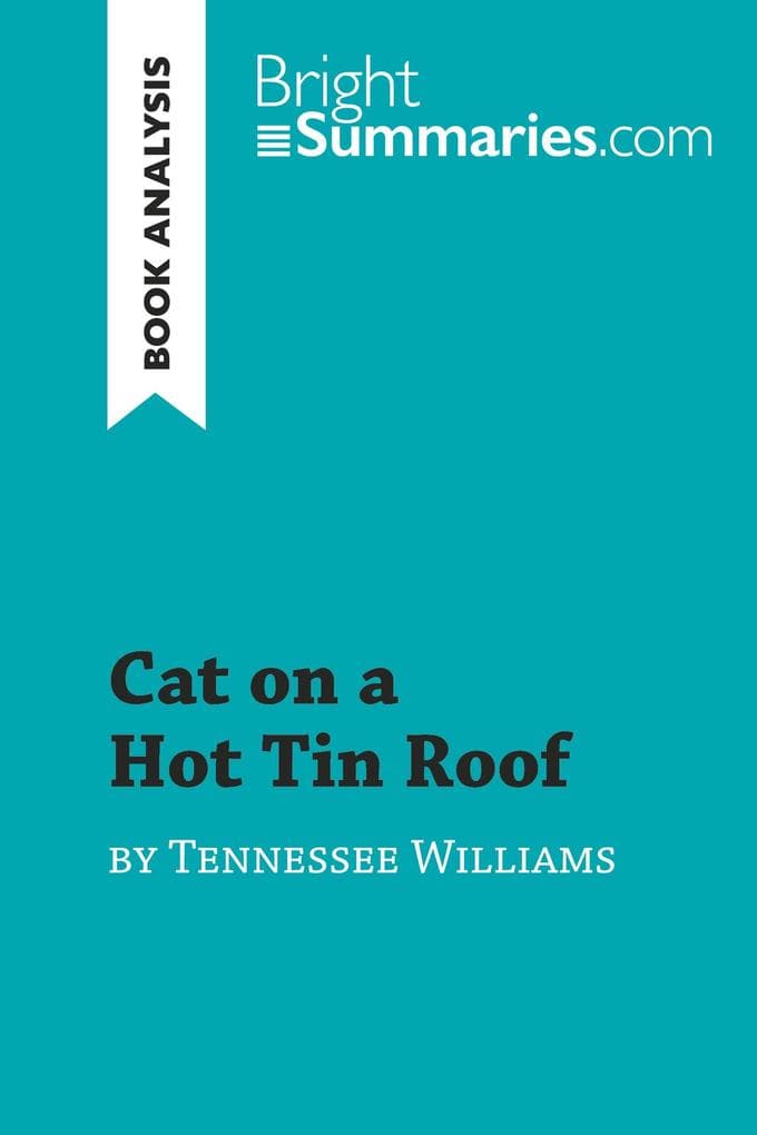 Cat on a Hot Tin Roof by Tennessee Williams (Book Analysis): Detailed Summary, Analysis and Reading Guide