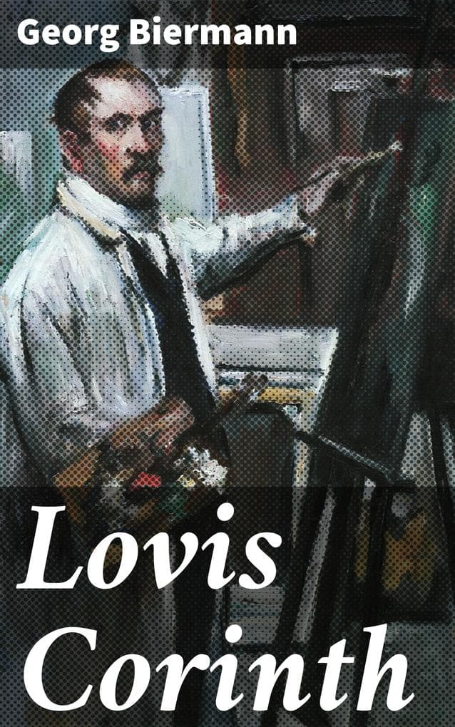 Lovis Corinth: Ein Blick in das expressive Schaffen eines deutschen Maler-Genies