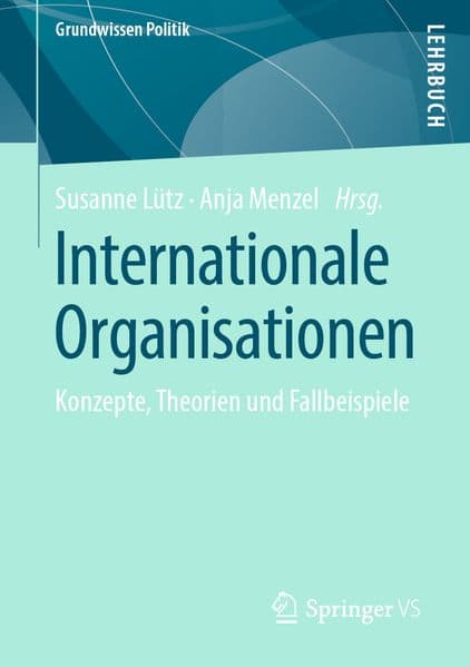 Internationale Organisationen: Konzepte, Theorien und Fallbeispiele