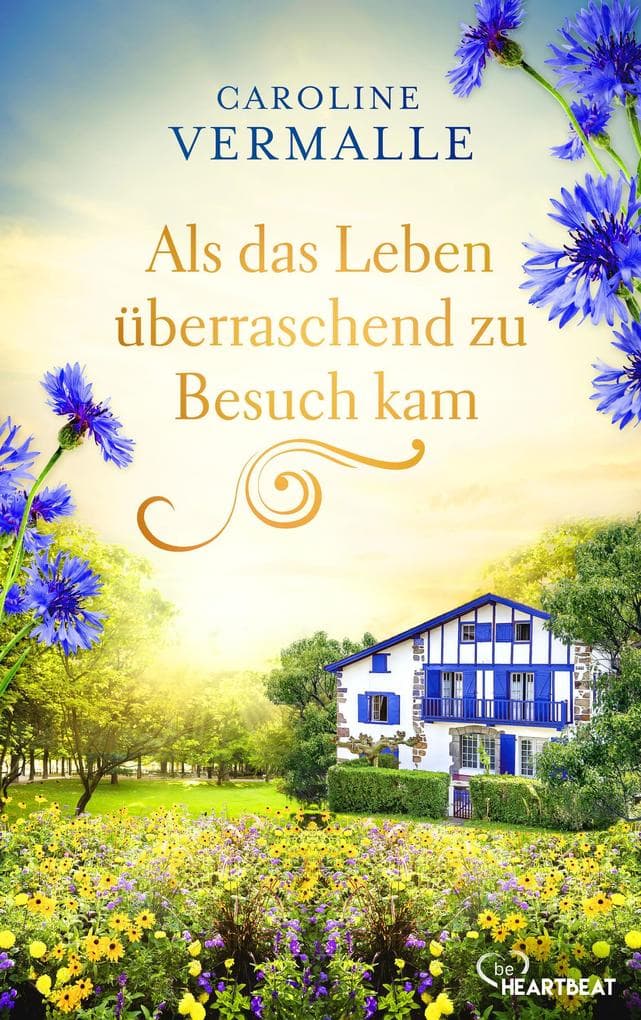 Als das Leben überraschend zu Besuch kam: Roman