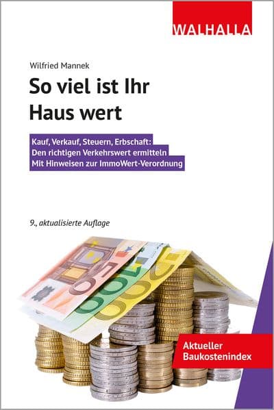 So viel ist Ihr Haus wert: Kauf, Verkauf, Steuern, Erbschaft:; Den richtigen Verkehrswert ermitteln; Mit Hinweisen zur ImmoWert-Verordnung