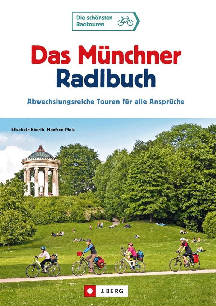 Das Münchner Radlbuch: Abwechslungsreiche Touren für alle Ansprüche
