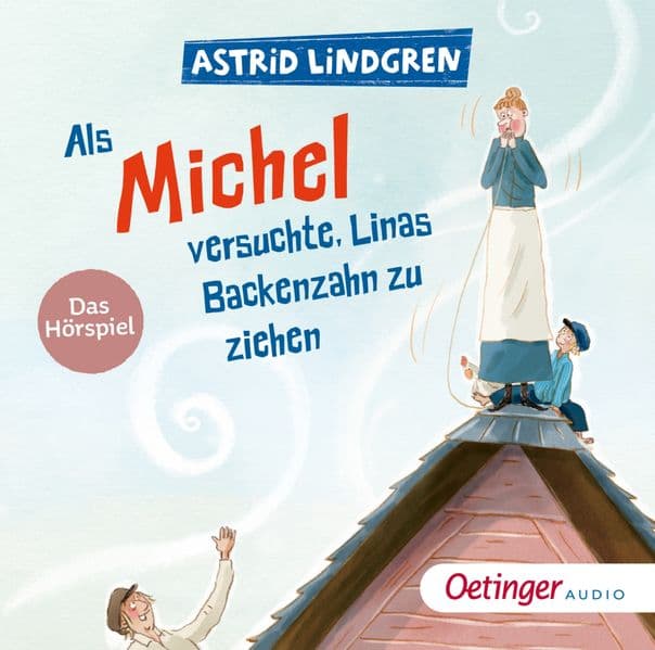 Als Michel versuchte, Linas Backenzahn zu ziehen: Das Hörspiel