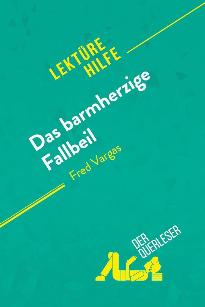 Das barmherzige Fallbeil von Fred Vargas (Lektürehilfe): Detaillierte Zusammenfassung, Personenanalyse und Interpretation