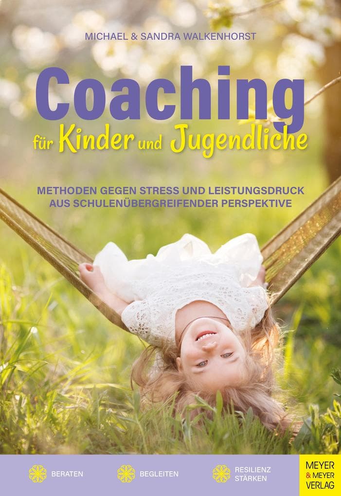 Coaching für Kinder und Jugendliche: Methoden gegen Stress und Leistungsdruck aus schulübergreifender Perspektive