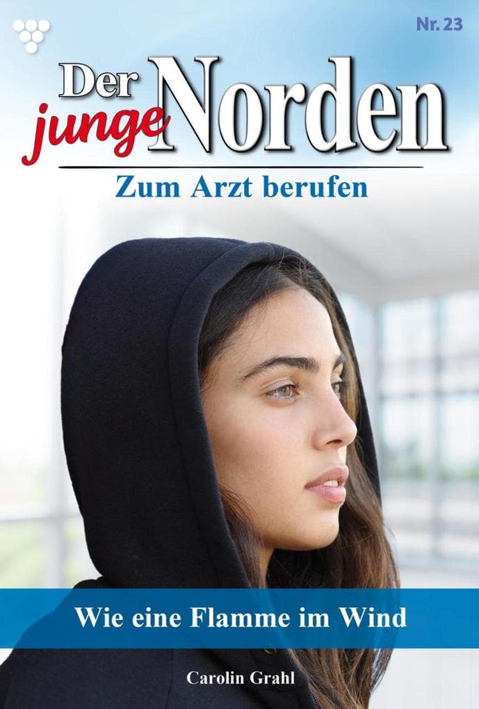 Wie eine Flamme im Wind: Der junge Norden 23 - Arztroman