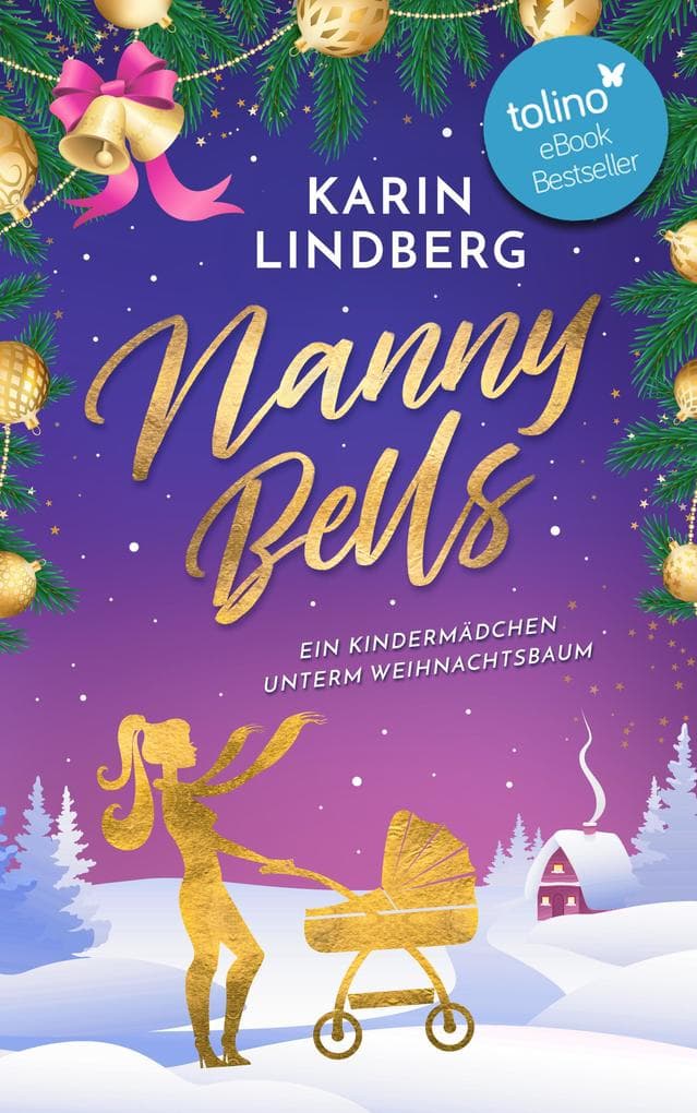 Nanny Bells - Ein Kindermädchen unterm Weihnachtsbaum: Winterlicher Liebesroman
