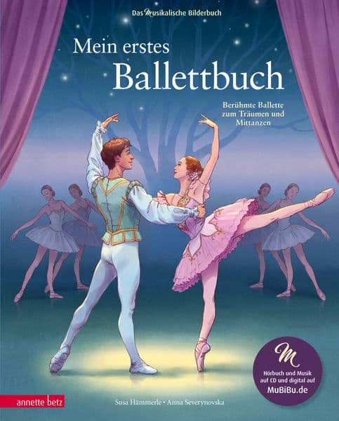 Mein erstes Ballettbuch: Berühmte Ballette zum Träumen und Mittanzen