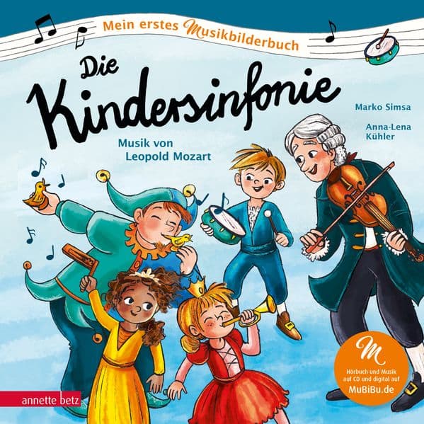 Die Kindersinfonie (Mein erstes Musikbilderbuch mit CD und zum Streamen, Bd.): Musik von Leopold Mozart