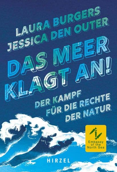Das Meer klagt an!: Der Kampf für die Rechte der Natur | Von Kolumbien bis zur Nordsee: Umweltaktivisten der weltweiten Bewegung kämpfen für Klima- und Umweltschutz