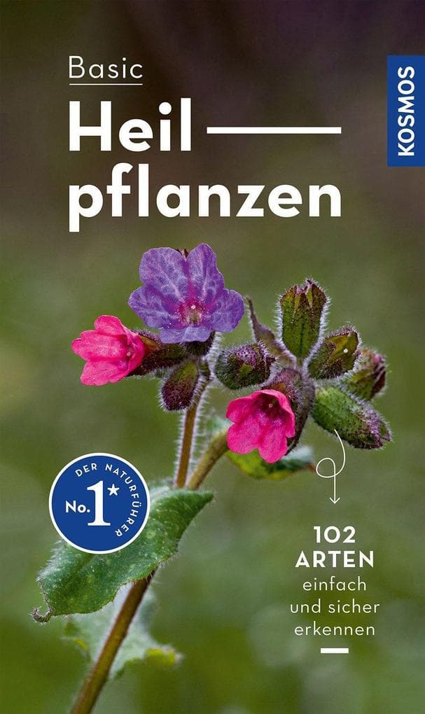Basic Heilpflanzen: 102 Arten einfach und sicher erkennen - In drei Schritten zur richtigen Art