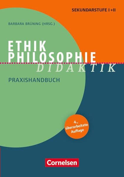 Ethik/Philosophie Didaktik: Praxishandbuch für die Sekundarstufe I und II - Buch mit Materialen über Webcode