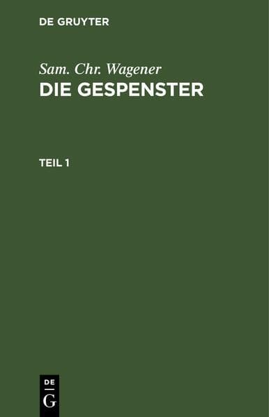 Sam. Chr. Wagener: Die Gespenster. Teil 1