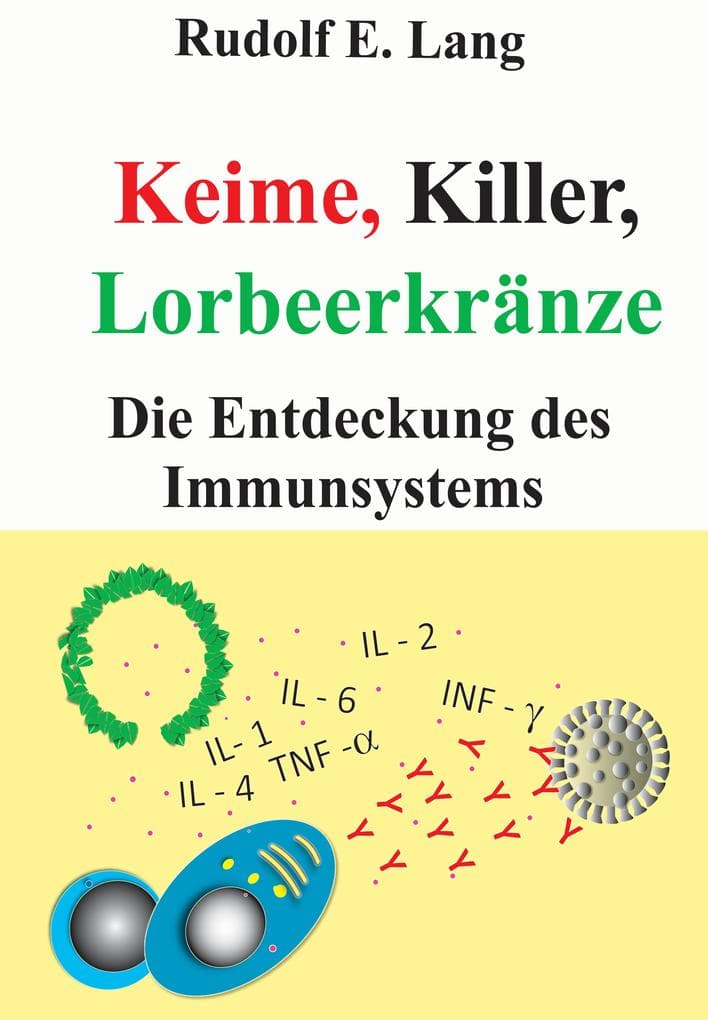 Keime, Killer, Lorbeerkränze: Die Entdeckung des Immunsystems