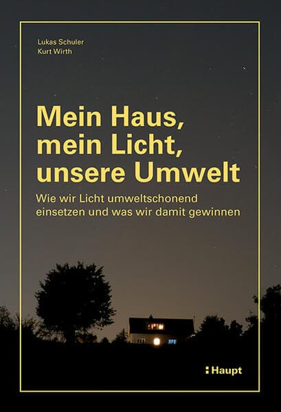 Mein Haus, mein Licht, unsere Umwelt: Wie wir Licht umweltschonend einsetzen und was wir damit gewinnen