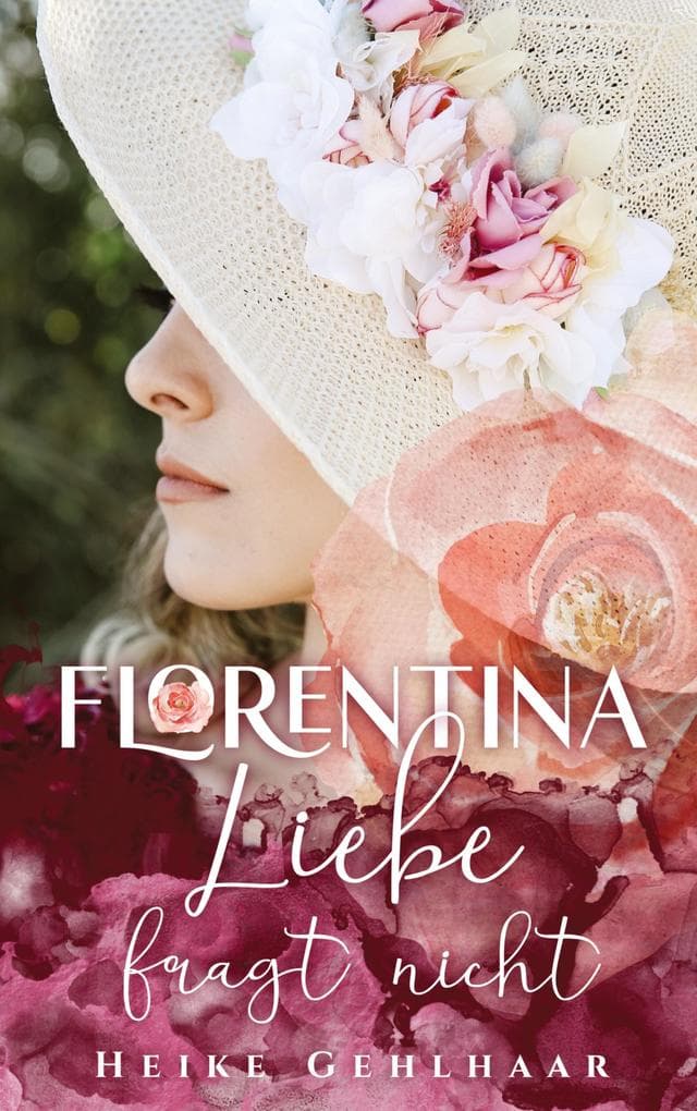 Florentina - Der bezaubernste Liebesroman, seit es Romanzen gibt.: Liebe fragt nicht - Kalte Abende vor dem Kamin oder in eine warme Decke gehüllt, du wirst jegliche Kälte vergessen. Begleite eine junge Künstlerin auf ihrem aufregenden Weg zur ganz großen Liebe.