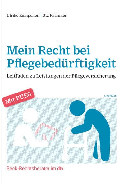 Mein Recht bei Pflegebedürftigkeit: Ein Leitfaden zu Leistungen der Pflegeversicherung