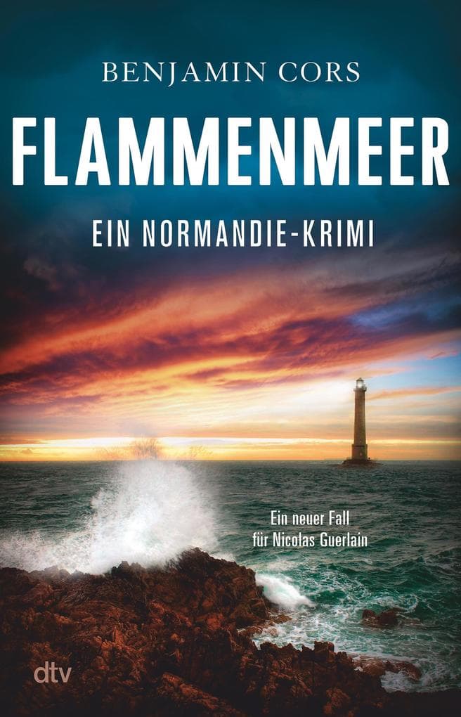 Flammenmeer: Ein Normandie-Krimi | 'Ein Meister des fesselnd-atmosphärischen Krimis.' Sophie Bonnet