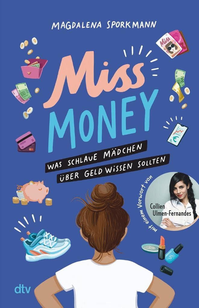 Miss Money - Was schlaue Mädchen über Geld wissen sollten: Alles rund um Taschengeld, Sparen, Ferienjobs und andere erste Finanzthemen - Clevere Tipps und Finanztricks ab 12