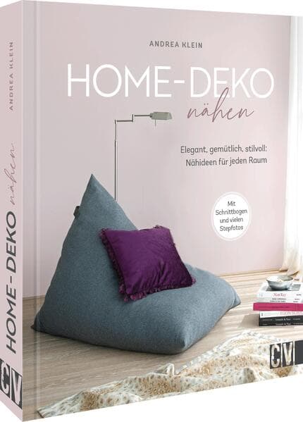 Home-Deko nähen: Elegant, gemütlich, stilvoll: Nähideen für jeden Raum