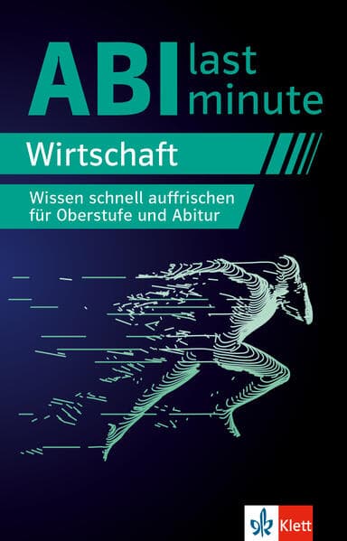 Abi last minute Wirtschaft: Wissen schnell auffrischen für Oberstufe und Abitur